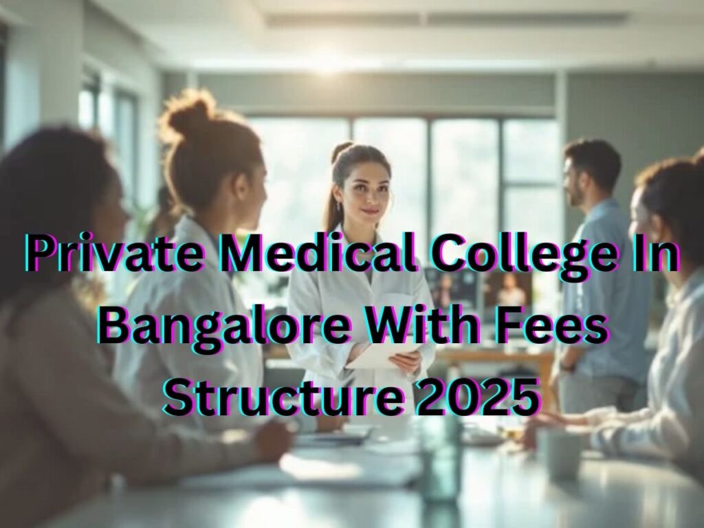 Private Medical College In Bangalore With Fees Structure 2025